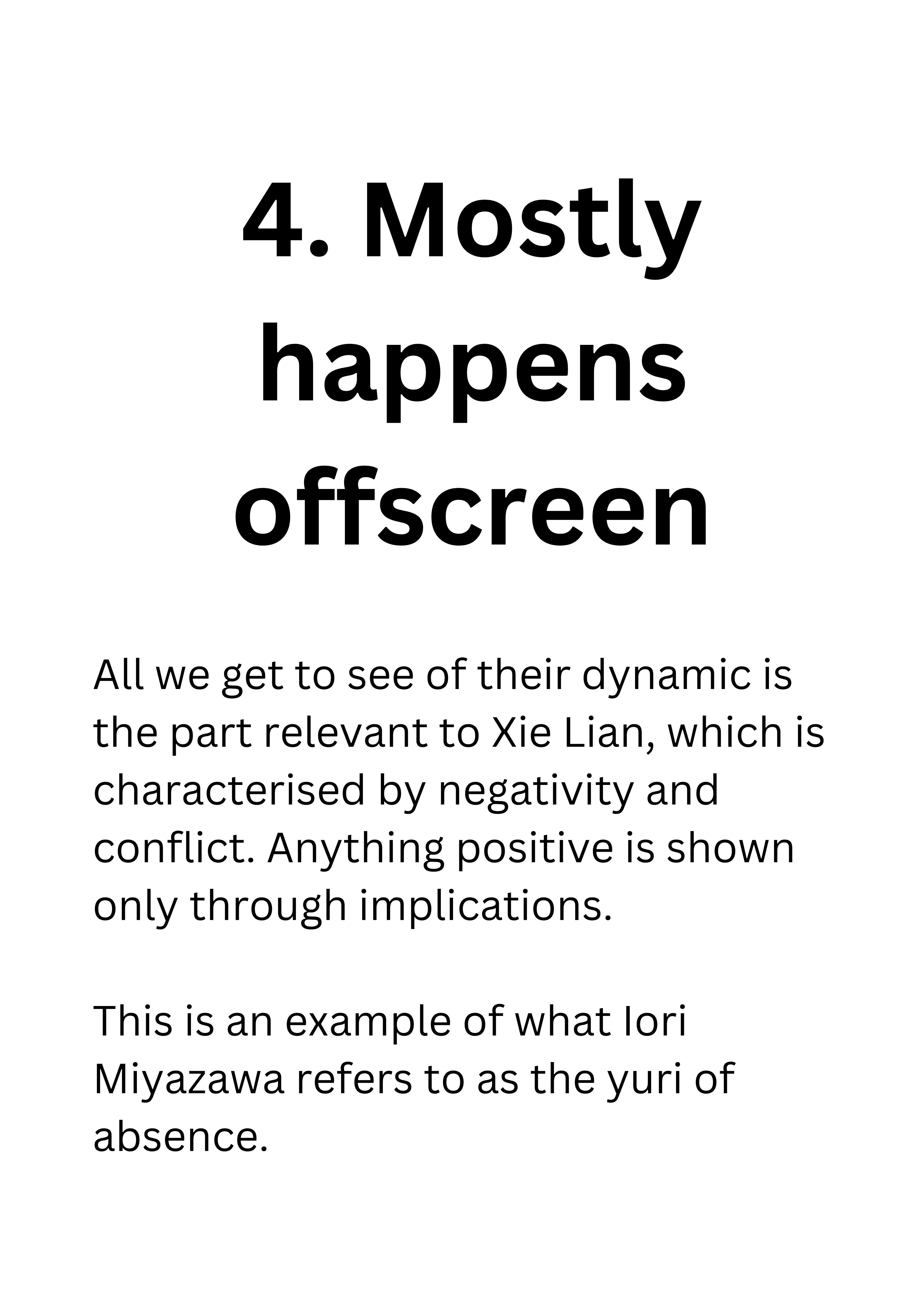 4. Mostly happens offscreen. All we get to see of their dynamic is the part relevant to Xie Lian, which is characterised by negativity and conflict. Anything positive is shown only through implications. This is an example of what Iori Miyazawa refers to as the yuri of absence.