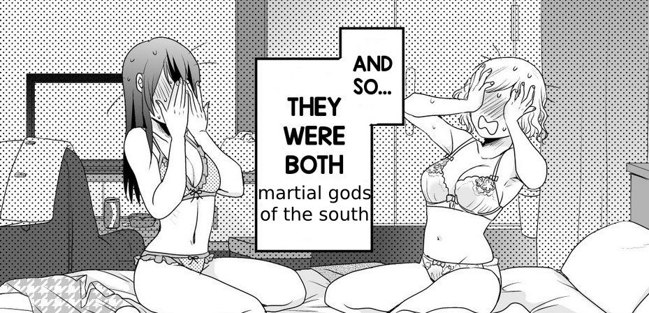 Meme image of two girls in lingerie on a bed blushing and covering their faces, edited to have a caption of 'and so... they were both martial gods of the south'
